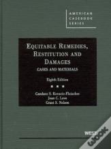 Equitable Remedies, Restitution And Damages, Cases And Materials