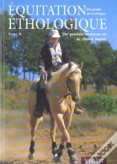 Equitation Ethologique T.2 ; Du Poulain Nouveau-Ne Au Cheval Monte