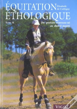Capa do artigo Equitation Ethologique T.2 ; Du Poulain Nouveau-Ne Au Cheval Monte