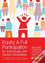 Equity And Full Participation For Individuals With Severe Disabilities : A Vision For The Future