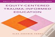 Equity-Centered Trauma-Informed Education