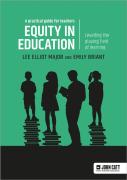 Equity In Education: Levelling The Playing Field Of Learning - A Practical Guide For Teachers