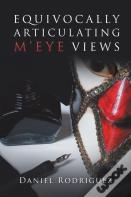 Equivocally Articulating M'Eye Views