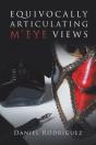 Equivocally Articulating M'Eye Views - Preview