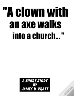 Capa do artigo &Quote;A Clown With An Axe Walks Into A Church...&Quote;