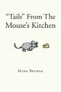 &Quote;Tails&Quote; From The Mouse'S Kitchen - Preview
