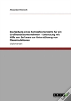 Capa do artigo Erarbeitung Eines Kennzahlensystems Far Ein Groayhandelsunternehmen Aã¢Â€Šâ¬" Umsetzung Mit Hilfe Von Software Zur Unterstatzung Von Plansimulationen
