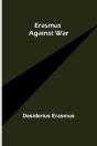 Erasmus Against War - Preview