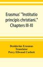 Erasmus' "Institutio Principis Christiani." Chapters Iii-Xi - Preview