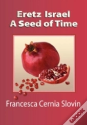 Eretz Israel A Seed Of Time