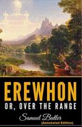 Erewhon, Or Over The Range By Samuel Butler (Annotated Edition)