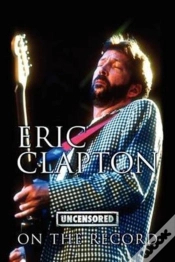 Capa do artigo Eric Clapton - Uncensored On The Record