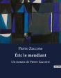Eric Le Mendiant - Un Roman De Pierre Zaccone - Preview