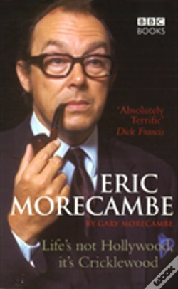 Capa do artigo Eric Morecambe: Life'S Not Hollywood It'S Cricklewood