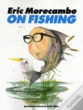Eric Morecambe On Fishing