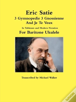 Capa do artigo Eric Satie 3 Gymnopedie 3 Gnossienne And Je Te Veux In Tablature And Modern Notation For Baritone Ukulele