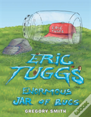 Eric Tuggs Enormous Jar Of Slimy Bugs