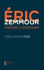 Eric Zemmour ; Un Itinéraire - Preview