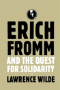 Erich Fromm And The Quest For Solidarity - Preview