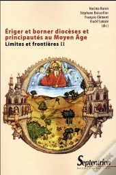 Ériger Et Borner Diocèses Et Principautés Au Moyen Âge