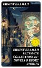 Ernest Bramah Ultimate Collection: 20+ Novels & Short Stories - Preview