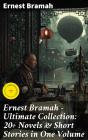 Ernest Bramah - Ultimate Collection: 20+ Novels & Short Stories In One Volume - Preview
