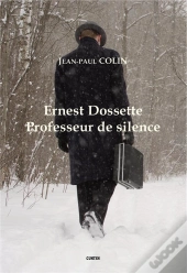 Ernest Dossette : Professeur De Silence