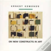 Ernest Edmonds On New Constructs In Art