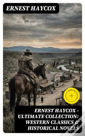 Capa do artigo Ernest Haycox - Ultimate Collection: Western Classics & Historical Novels