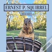 Ernest P. Squirrel Released