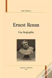 Ernest Renan, Une Biographie