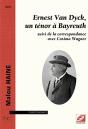 Ernest Van Dyck, Un Ténor À Bayreuth ; La Correspondance Avec Cosima Wagner - Preview