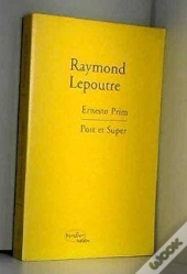 Ernesto Prim ; Post Et Super
