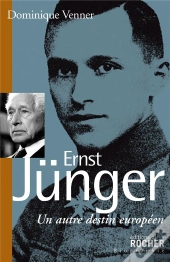 Ernst Junger : Un Autre Destin Européen