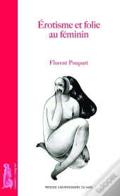 Érotisme Et Folie Au Féminin