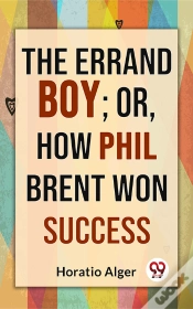 Capa do artigo Errand Boy; Or, How Phil Brent Won Success