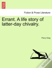Errant. A Life Story Of Latter-Day Chivalry.