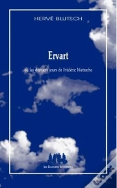 Ervart ; Ou Les Derniers Jours De Fredéric Nietzsche