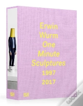 Erwin Wurm One Minute Sculptures /Anglais/Allemand
