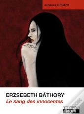 Erzsebeth Bathory - Le Sang Des Innocentes