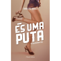 És uma Puta - Preview