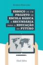 Esboço de um Projeto de Escola Básica e Secundária para a Educação do Futuro - Preview