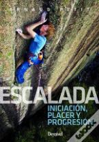 Escalada. Iniciación, Placer Y Progresión