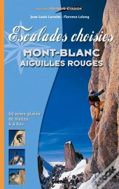 Escalades Choisies ; Mont-Blanc, Aiguilles Rouges