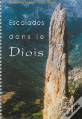 Escalades Dans Le Diois ; 92 Voies Dans La Vallée De La Drôme