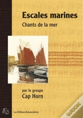 Escales Marines, Chants De La Mer Par Le Groupe Cap Horn