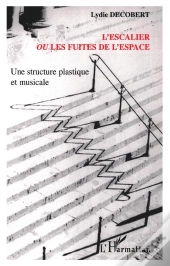 Escalier Ou Les Fuites De L'Espace ; Une Structure Plastique Et Musicale