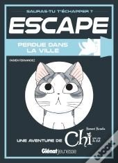 Escape : Chi ; Une Vie De Chat : Perdue Dans La Ville