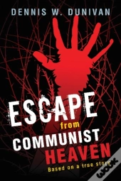 Escape From Communist Heaven
