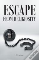 Escape From Religiosity